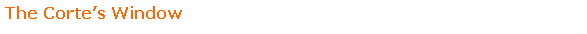 Text Box: The Corte�s Window