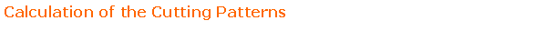 Text Box: Calculation of the Cutting Patterns