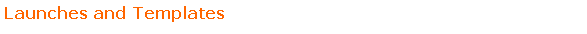 Text Box: Launches and Templates