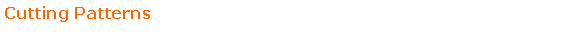 Text Box: Cutting Patterns