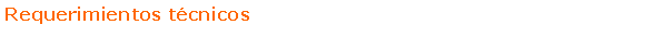 Text Box: Requerimientos t�cnicos