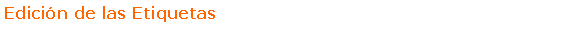 Text Box: Edici�n de las Etiquetas